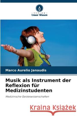 Musik als Instrument der Reflexion für Medizinstudenten Janaudis, Marco Aurelio 9786208765651