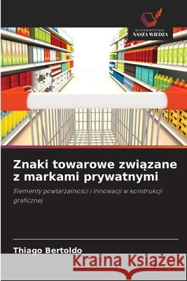 Znaki towarowe zwiazane z markami prywatnymi Bertoldo, Thiago 9786208766368