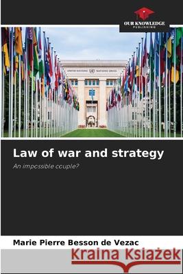 Law of war and strategy BESSON DE VEZAC, Marie Pierre 9786208766399 Our Knowledge Publishing