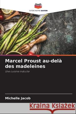 Marcel Proust au-delà des madeleines Jacob, Michelle 9786208766924