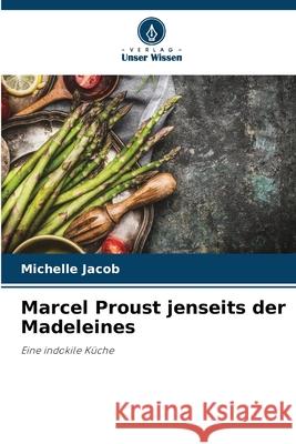 Marcel Proust jenseits der Madeleines Jacob, Michelle 9786208766931