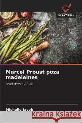 Marcel Proust poza madeleines Jacob, Michelle 9786208766962