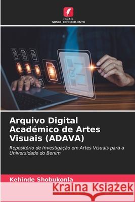 Arquivo Digital Académico de Artes Visuais (ADAVA) Shobukonla, Kehinde 9786208767242