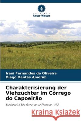Charakterisierung der Viehzüchter im Córrego do Capoeirão Fernandes de Oliveira, Irani, Dantas Amorim, Diego 9786208767648 Verlag Unser Wissen