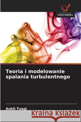 Teoria i modelowanie spalania turbulentnego Tyagi, Ankit 9786208768478