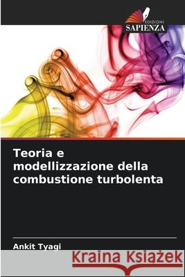 Teoria e modellizzazione della combustione turbolenta Tyagi, Ankit 9786208768515