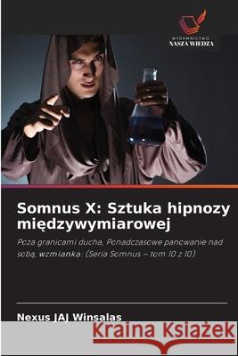 Somnus X: Sztuka hipnozy miedzywymiarowej WINSALAS, Nexus JAJ 9786208769093