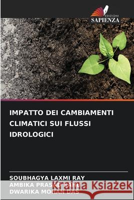 IMPATTO DEI CAMBIAMENTI CLIMATICI SUI FLUSSI IDROLOGICI RAY, SOUBHAGYA LAXMI, SAHU, AMBIKA PRASAD, Das, Dwarika Mohan 9786208769352