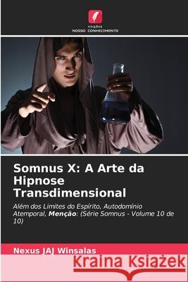 Somnus X: A Arte da Hipnose Transdimensional WINSALAS, Nexus JAJ 9786208769444