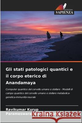 Gli stati patologici quantici e il corpo eterico di Anandamaya Kurup, Ravikumar, Achutha Kurup, Parameswara 9786208769543 Edizioni Sapienza