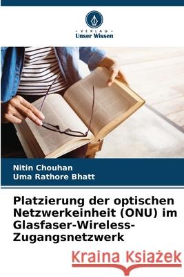 Platzierung der optischen Netzwerkeinheit (ONU) im Glasfaser-Wireless-Zugangsnetzwerk Chouhan, Nitin, Bhatt, Uma Rathore 9786208769550