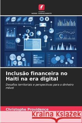 Inclusão financeira no Haiti na era digital PROVIDENCE, Christophe 9786208769642 Edições Nosso Conhecimento