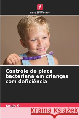 Controle de placa bacteriana em crianças com deficiência S., Anuja 9786208769857