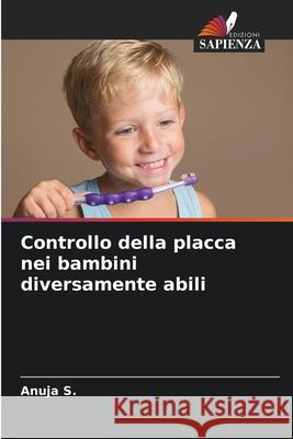 Controllo della placca nei bambini diversamente abili S., Anuja 9786208769895