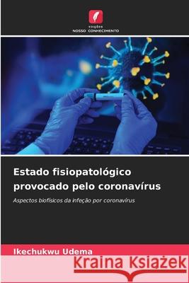 Estado fisiopatológico provocado pelo coronavírus Udema, Ikechukwu 9786208770143 Edições Nosso Conhecimento
