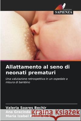 Allattamento al seno di neonati prematuri Soares Bechir, Valéria, I. da Silva, Ana Gracinda, Penha O. S, Maria Izabel 9786208771072