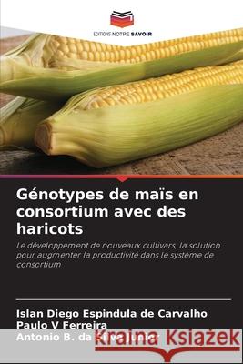 Génotypes de maïs en consortium avec des haricots Carvalho, Islan Diego Espindula de, Ferreira, Paulo V, Silva Júnior, Antônio B. da 9786208771157