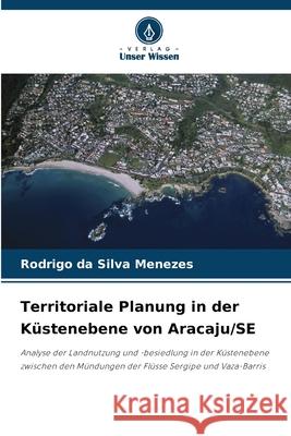 Territoriale Planung in der Küstenebene von Aracaju/SE Menezes, Rodrigo da Silva 9786208771720