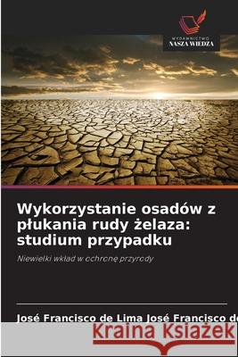 Wykorzystanie osadów z plukania rudy zelaza: studium przypadku José Francisco            de Lima, José Francisco            de Lima 9786208771966
