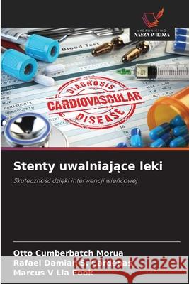 Stenty uwalniajace leki Cumberbatch Morúa, Otto, S. Cárdenas, Rafael Damián, Lia Fook, Marcus V 9786208772079