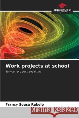 Work projects at school Sousa Rabelo, Francy 9786208772093