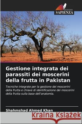 Gestione integrata dei parassiti dei moscerini della frutta in Pakistan Khan, Shahmshad Ahmed 9786208772475