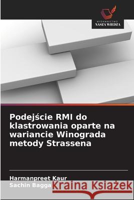 Podejscie RMI do klastrowania oparte na wariancie Winograda metody Strassena Kaur, Harmanpreet, Bagga, Sachin 9786208772543 Wydawnictwo Nasza Wiedza
