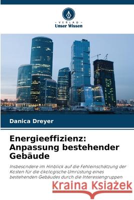 Energieeffizienz: Anpassung bestehender Gebäude Dreyer, Danica 9786208772680