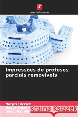 Impressões de próteses parciais removíveis Hassen, Narjes, Zidani, Hager, Bembli, Wadii 9786208773014 Edições Nosso Conhecimento