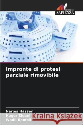 Impronte di protesi parziale rimovibile Hassen, Narjes, Zidani, Hager, Bembli, Wadii 9786208773038 Edizioni Sapienza