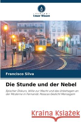 Die Stunde und der Nebel Silva, Francisco 9786208773762