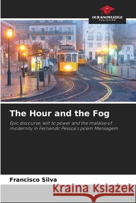 The Hour and the Fog Silva, Francisco 9786208773779