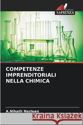 COMPETENZE IMPRENDITORIALI NELLA CHIMICA Nazleen, A.Nihath 9786208773854
