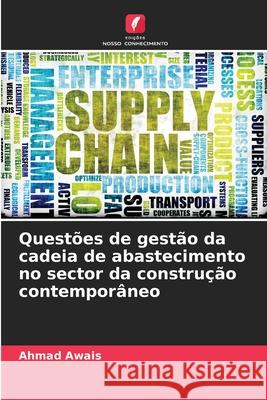 Questões de gestão da cadeia de abastecimento no sector da construção contemporâneo Awais, Ahmad 9786208774530