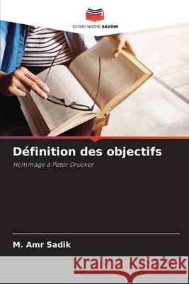 Définition des objectifs Sadik, M. Amr 9786208774561 Editions Notre Savoir