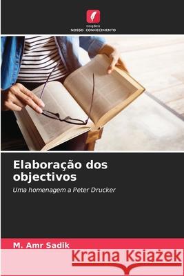 Elaboração dos objectivos Sadik, M. Amr 9786208774585 Edições Nosso Conhecimento