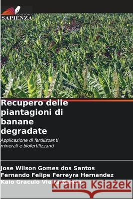 Recupero delle piantagioni di banane degradate Gomes dos Santos, José Wilson, Hernandez, Fernando Felipe Ferreyra, Garcia, Kaio Gráculo Vieira 9786208774769