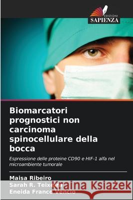 Biomarcatori prognostici non carcinoma spinocellulare della bocca Ribeiro, Maisa, R. Teixeira, Sarah, Franco Vêncio, Eneida 9786208774820