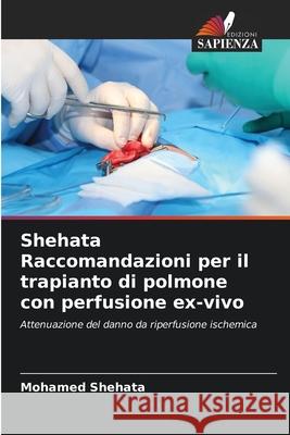 Shehata Raccomandazioni per il trapianto di polmone con perfusione ex-vivo Shehata, Mohamed 9786208775117