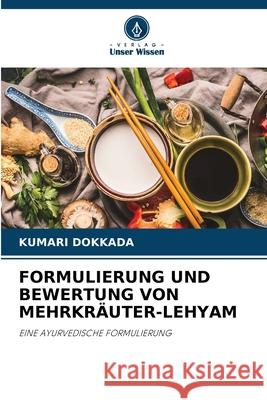 FORMULIERUNG UND BEWERTUNG VON MEHRKRÄUTER-LEHYAM DOKKADA, KUMARI 9786208775681