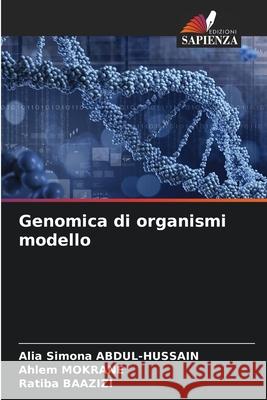 Genomica di organismi modello ABDUL-HUSSAIN, Alia Simona, Mokrane, Ahlem, BAAZIZI, Ratiba 9786208776343