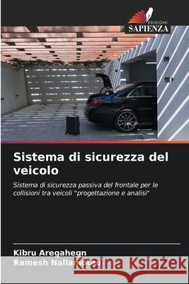 Sistema di sicurezza del veicolo Aregahegn, Kibru, Nallamothu, Ramesh 9786208776688 Edizioni Sapienza