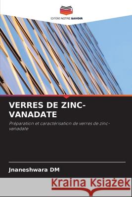 VERRES DE ZINC-VANADATE DM, Jnaneshwara 9786208776770