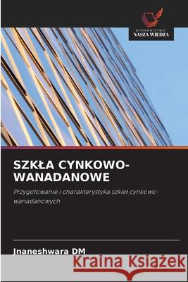 SZKLA CYNKOWO-WANADANOWE DM, Jnaneshwara 9786208776800