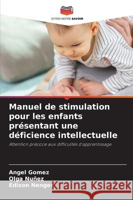 Manuel de stimulation pour les enfants présentant une déficience intellectuelle Gómez, Ángel, Nuñez, Olga, Nenger, Edison 9786208776909