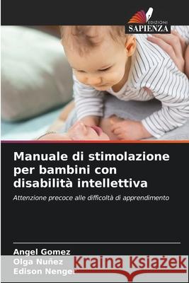 Manuale di stimolazione per bambini con disabilità intellettiva Gómez, Ángel, Nuñez, Olga, Nenger, Edison 9786208776916