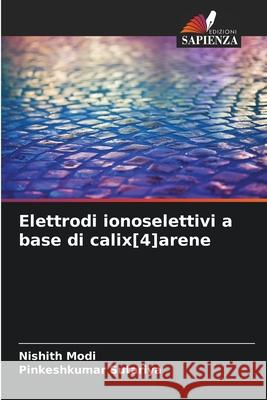 Elettrodi ionoselettivi a base di calix[4]arene Modi, Nishith, Sutariya, Pinkeshkumar 9786208777319