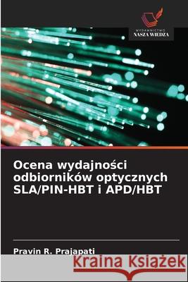 Ocena wydajnosci odbiorników optycznych SLA/PIN-HBT i APD/HBT Prajapati, Pravin R. 9786208777562
