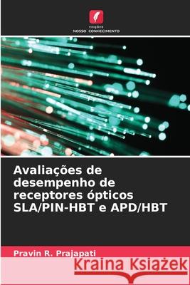 Avaliações de desempenho de receptores ópticos SLA/PIN-HBT e APD/HBT Prajapati, Pravin R. 9786208777616