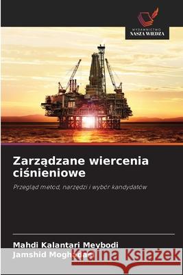 Zarzadzane wiercenia cisnieniowe Kalantari Meybodi, Mahdi, Moghadasi, Jamshid 9786208777692